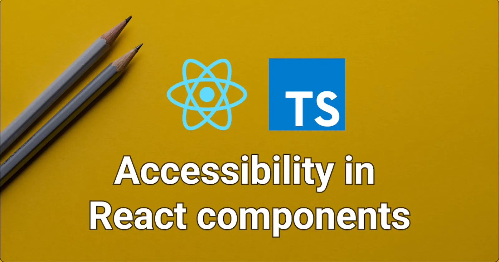 Accessibility (a11y) by default with React and Typescript