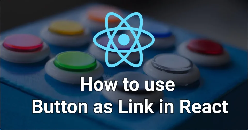 How To Use A Button Component As A Link In React